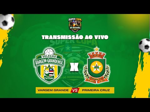 VARGEM GRANDE X PRIMEIRA CRUZ - SUPERCOPA DE SELEÇÕES DO MARANHÃO - JOGO DE VOLTA