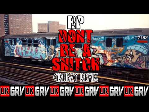 UKGRV - RP - Don't Be A Snitch (Grubzy Remix) [Audio]