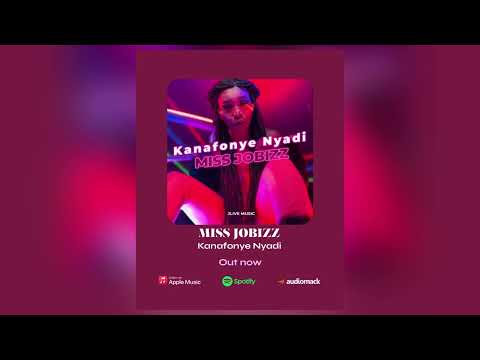 Kanafonye Nyadi _ Miss Jobizz _ ( Official Audio )
