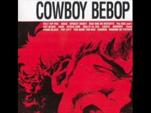 Cowboy Bebop Soundtrack - Bad Dog No Biscuits