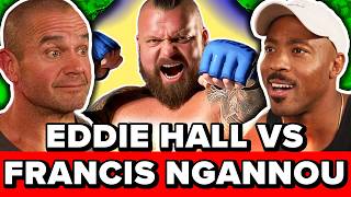 Eddie Hall vs Francis Ngannou: Strongest Man Vs Strongest Punch
