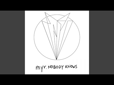 download lagu mp3 mp4 Myr Nobody Knows, download lagu Myr Nobody Knows gratis, unduh video klip Myr Nobody Knows