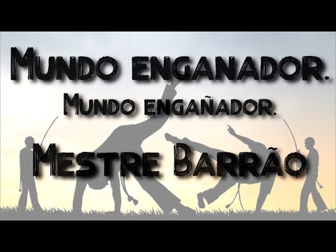 🎶Canciones de Capoeira🤸‍♀️ [con letra traducida al español]✔👀 Mundo Enganador - Mestre Barrão