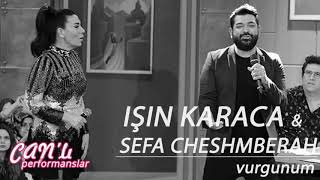 Işın Karaca & Sefa Cheshmberah - Vurgunum / Canlı Performans
