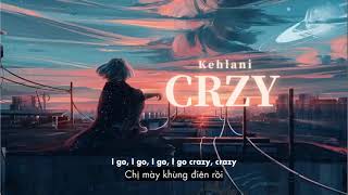 Vietsub | Crzy - Kehlani | Nhạc hot TikTok | Lyrics Video