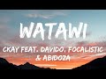 Ckay - Watawi (feat. Davido, Focalistic & Abidoza) (Lyrics)