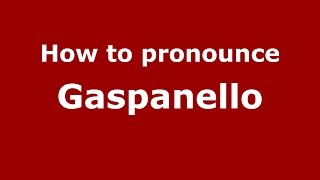 How to pronounce Gaspanello