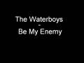 The Waterboys - Be My Enemy (Studio Version)