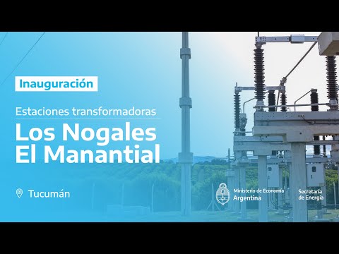 Inauguración de las Estaciones Transformadoras Los Nogales y El Manantial en Tucumán