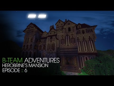 B-Team Adventures :: Herobrine's Mansion ::Episode 6