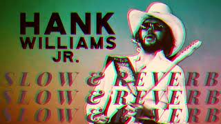 Hank Williams Jr.- Can’t you see (SLOW&amp;REVERB)