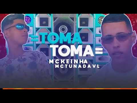 Mc Keinha Mc TunadaVL(TOMA TOMA)
