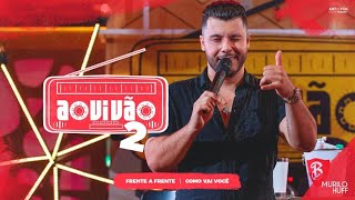 Download lagu Murilo Huff - Frente a Frente / Como Vai Você (Ao Vivão 2) mp3
