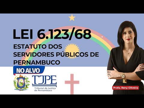 LEI 6.123/68 - ESTATUTO DOS SERVIDORES PÚBLICOS DO ESTADO DE PERNAMBUCO PARA O CONCURSO DO TJ-PE