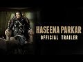 Haseena Parkar Official Trailer | Shraddha Kapoor | |18 August 2017||HD