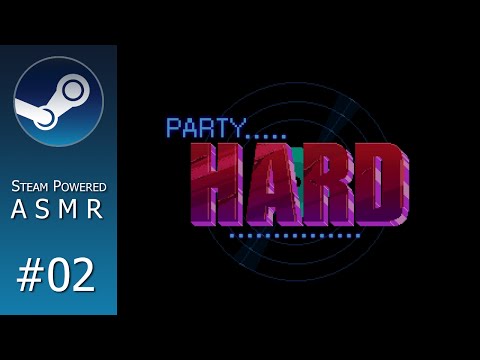 Steam Powered ASMR #02 - Party Hard (Soft Spoken)