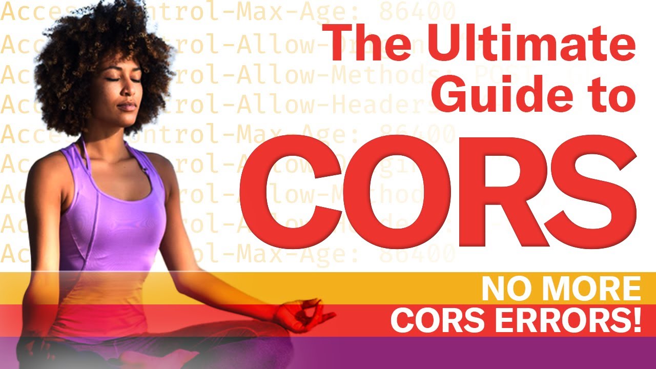 How to fix CORS errors for good