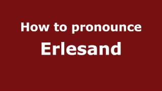 How to pronounce Erlesand
