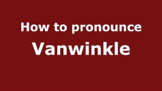 How to pronounce Vanwinkle