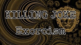 KILLING JOKE - Exorcism (Lyric Video)