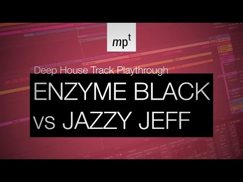 Ableton Live - Deep House Track Playthrough - Enzyme Black vs Jazzy Jeff