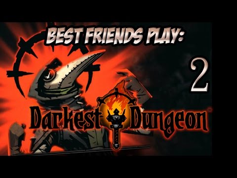 Super Best Friends Play Darkest Dungeon (Part 2 of 2)