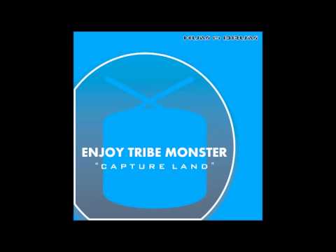 Enjoy Tribe Monster-Capture Land [Hum Fi Drum]