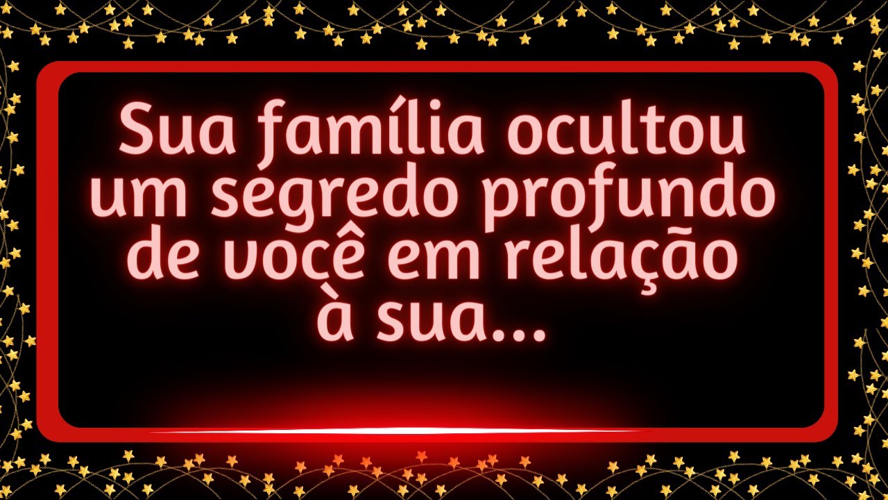 Sua família ocultou um segredo profundo de você em relação à sua... #mensagemdosanjos