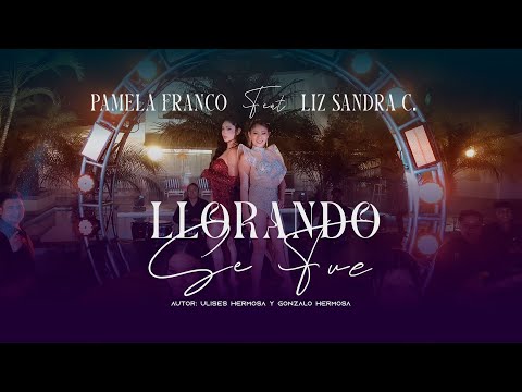 Llorando Se Fue - Liz Sandra Coaquira & Pamela Franco (Video Oficial 2025)