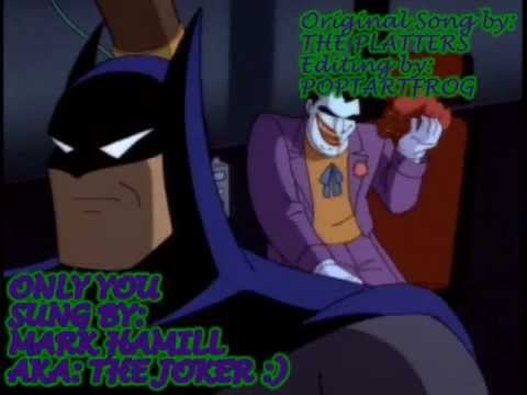 Only You - Batman Music Video (Sung by the Joker/Mark Hamill)