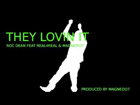 They Lovin It -Roc Dean ft Real4Real Magnedo7