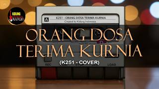 Download lagu K251 - ORANG DOSA TERIMA KURNIA (COVER) mp3 Download lagu K251 - ORANG DOSA TERIMA KURNIA (COVER) mp3