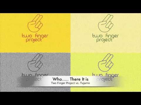 Two Finger Project vs. Tujamo - Who... There it is (Alternative Remix)