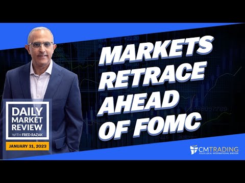 CMTrading Daily Market Review January 31st, 2023 - Markets retrace ahead of FOMC