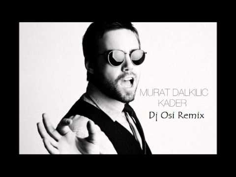 Murat - Dalkılıç - Kader (Dj Osi Remix ) 2012