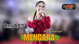 Download lagu MENGAPA - NING HANIYA - OM ACS mp3