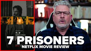 7 Prisoners (2021) Netflix Movie Review