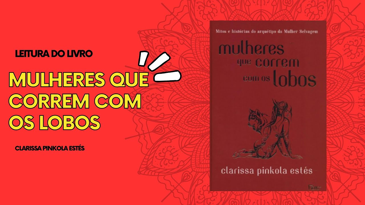 Leitura de Livro Mulheres que correm com os lobos - Vasalisa parte 3