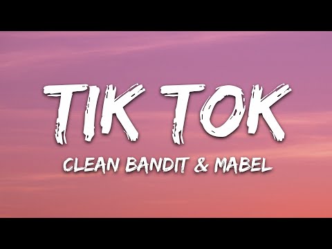 Clean Bandit & Mabel - Tick Tock (Lyrics) feat. 24kGoldn