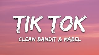 Clean Bandit &amp; Mabel - Tick Tock (Lyrics) feat. 24kGoldn