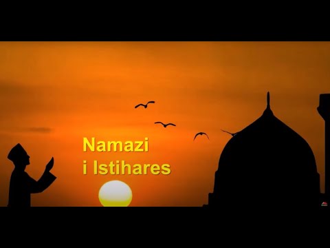 Namazi i Istihares - Lutja e Istihares | Si te vendosesh per çështje të rëndësishme?!