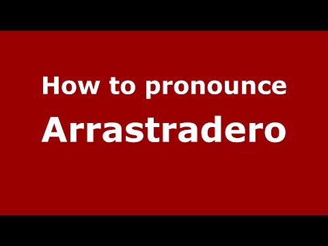 How to pronounce Arrastradero
