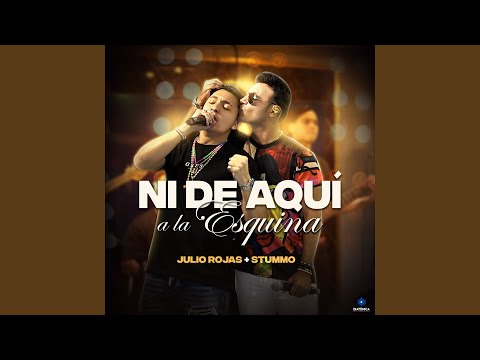 Ni de Aquí a la Esquina