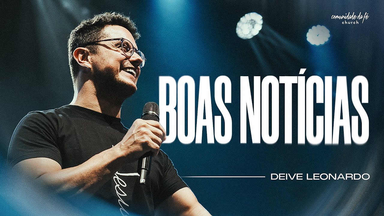 BOAS NOTÍCIAS | DEIVE LEONARDO