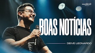 BOAS NOTÍCIAS | DEIVE LEONARDO