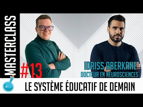 LE SYSTEME ÉDUCATIF DE DEMAIN / Idriss Aberkane /Masterclass #13