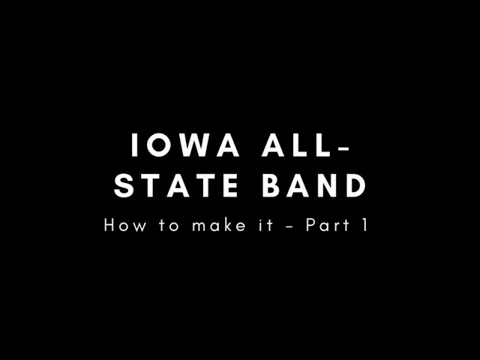 Iowa All-State Band (Part 1- How to Make It)
