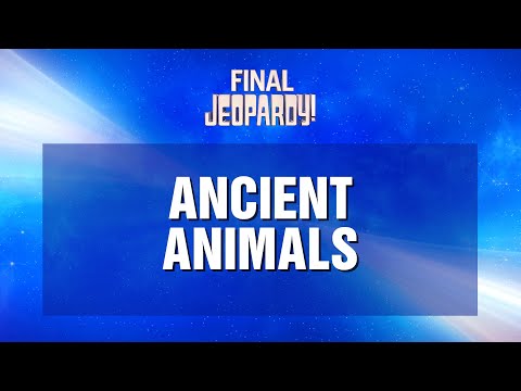 Ancient Animals Final Jeopardy Jeopardy