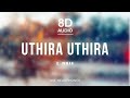 Uthira Uthira - D. Imman (8D Audio)