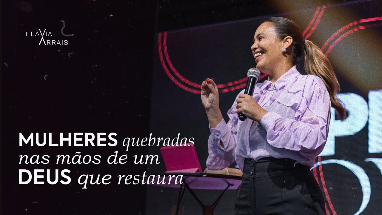 Mulheres quebradas nas mãos de um Deus que restaura: A cura da mulher hemorrágica | Flavia Arrais